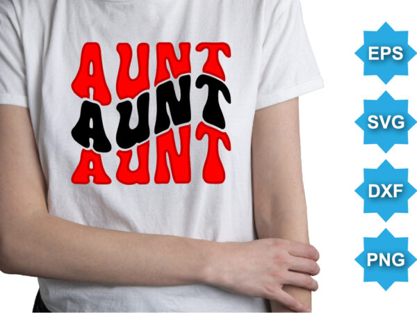 Aunt, happy valentine shirt print template, 14 february typography design