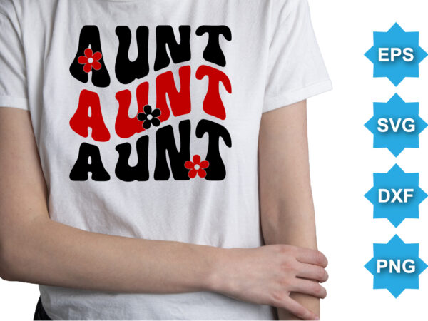 Aunt, happy valentine shirt print template, 14 february typography design