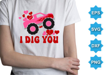 I Dig You, Happy valentine shirt print template, 14 February typography design