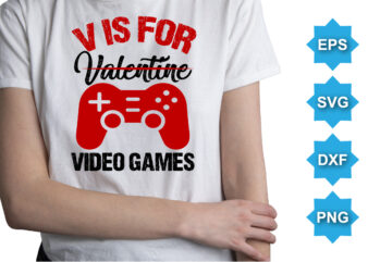 V For Valentine Video Games, Happy valentine shirt print template, 14 February typography design