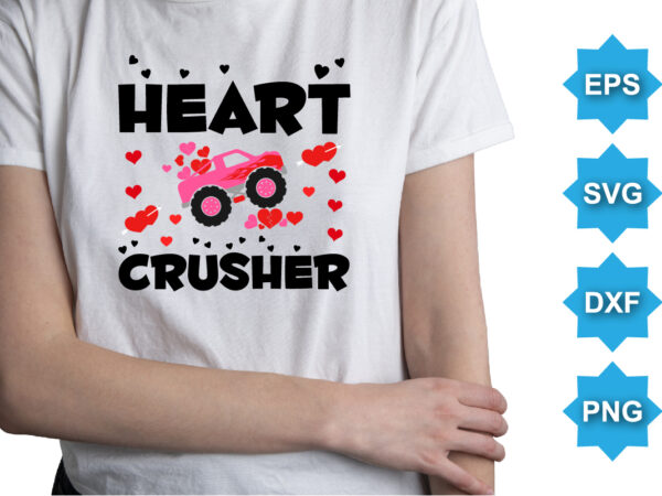 Heart crusher, happy valentine shirt print template, 14 february typography design