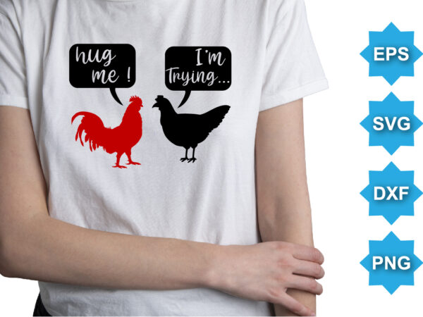 Hug me! i’m trying, happy valentine shirt print template, 14 february typography design