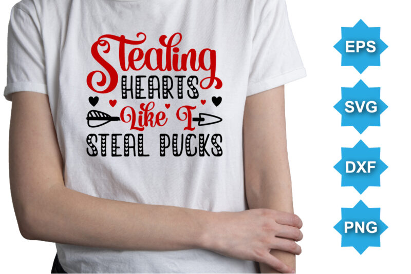 Staling Hearts Like I Steal Pucks, Happy valentine shirt print template, 14 February typography design