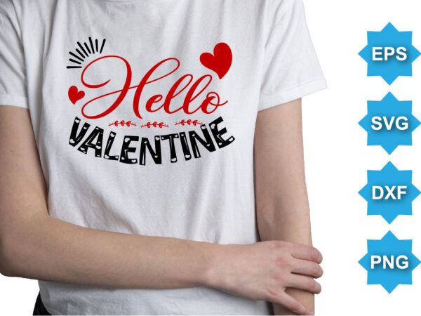 Hello valentine, happy valentine shirt print template, 14 february typography design