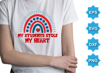 My Students Stole My Heart, Happy valentine shirt print template, 14 February typography design