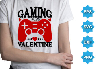 Game Is My Valentine, Happy valentine shirt print template, 14 February typography design