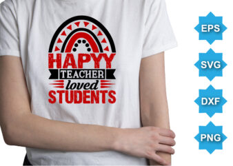 Happy Teacher Loved Students, Happy valentine shirt print template, 14 February typography design