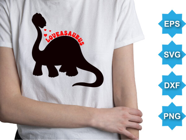 Loveasaurus, happy valentine shirt print template, 14 february typography design