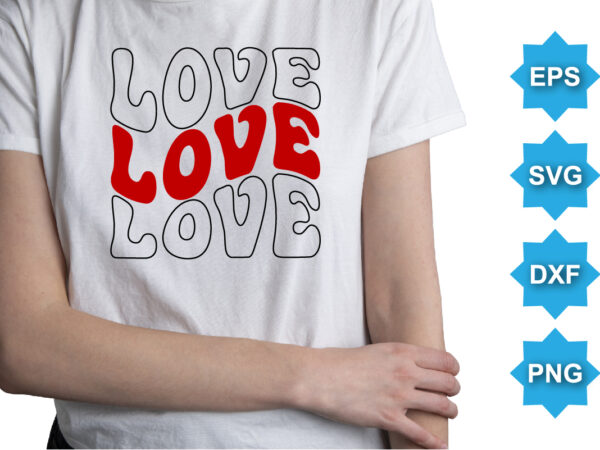 Love, happy valentine shirt print template, 14 february typography design