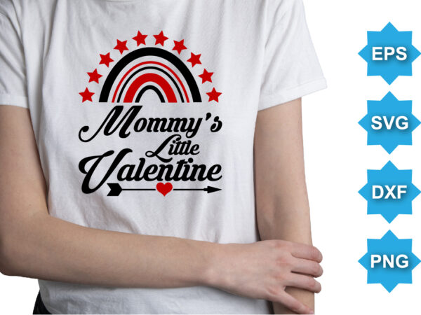 Mommy’s little valentine, happy valentine shirt print template, 14 february typography design