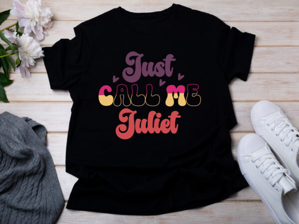 Just call me juliet t-shirt design