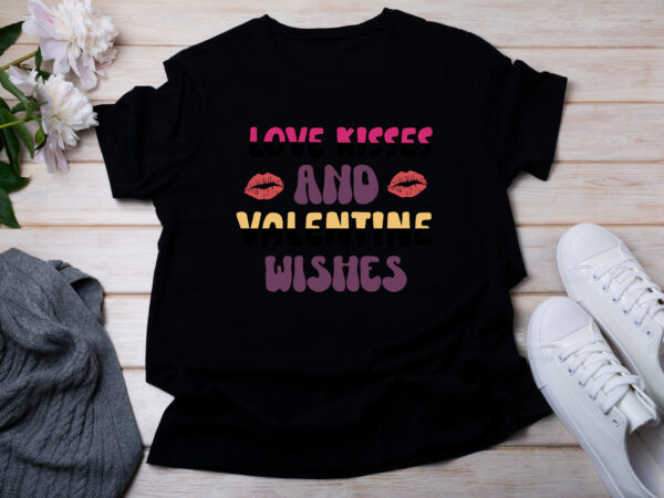Love kisses and valentine wishes t-shirt design