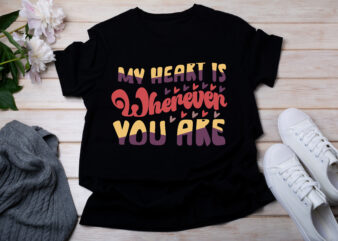 My Heart Is Wherever You Are T-SHIRT DESIGN