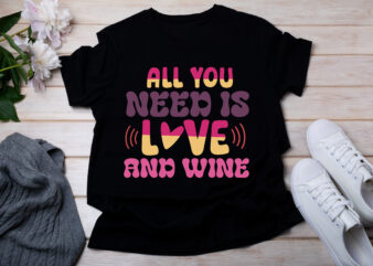 All You Need Is Love And Wine t-shirt design
