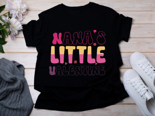 Nana’s little valentine t-shirt design