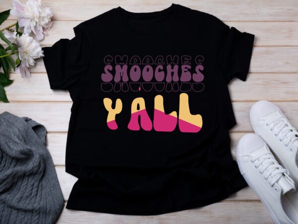 Smooches y’all t-shirt design
