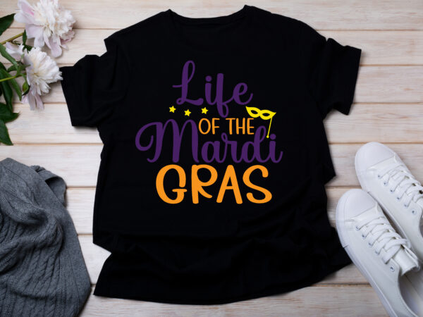 Life of the mardi gras t-shirt design