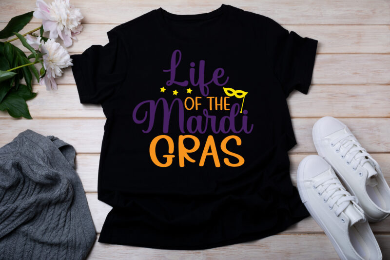 Life Of The Mardi Gras T-SHIRT DESIGN