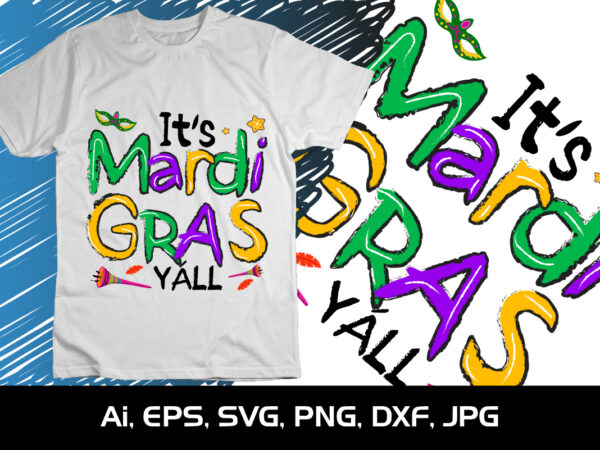 It’s mardi gras y’all, shirt print template, svg, mardi gras shirt, mardi grass design, mardi gras print