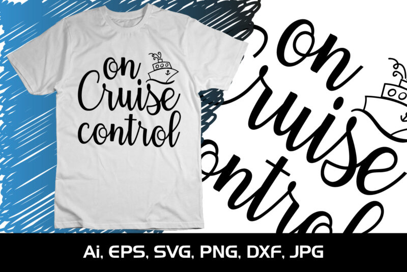On Cruise Control, Summer Season, Summer 2023, Shirt Print Template, SVG, Vacation Shirt