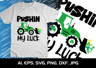 Pushin My Luck, St Patrick’s Day, Shirt Print Template, St Patrick’s Truck t shirt illustration
