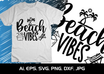 Beach Vibes, Summer Season, Summer 2023, Shirt Print Template, SVG, Vacation Shirt t shirt template