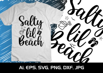 Salty Lil Beach, Summer Season, Summer 2023, Shirt Print Template, SVG, Vacation Shirt