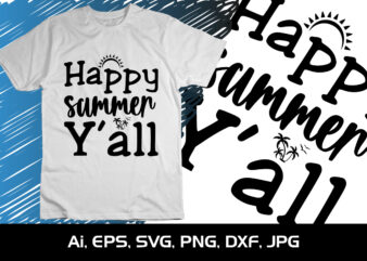 Happy Summer Y’All, Summer Season, Summer 2023, Shirt Print Template, SVG, Vacation Shirt