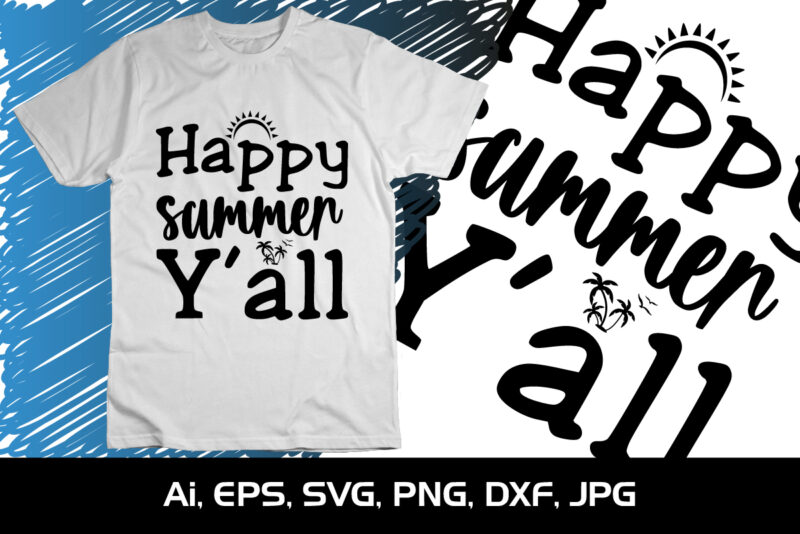 Happy Summer Y’All, Summer Season, Summer 2023, Shirt Print Template, SVG, Vacation Shirt