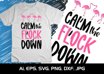 Calm The Flock Down, Summer Season, Summer 2023, Shirt Print Template, SVG, Vacation Shirt