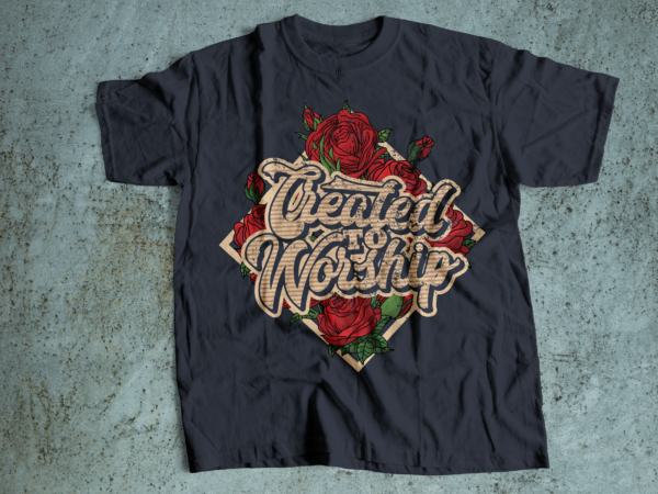 Created to worship t-shirt design | religious t-shirt design