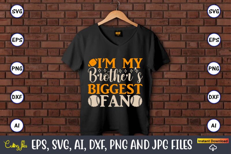 I’m my brother’s biggest fan,Sports SVG Bundle, Sports Balls SVG, t-shirt,Sports,Sports avg,Sports vector svg,Sportst-shirt, Digital Download/Cricut, Silhouette, Glowforge,Sports SVG Bundle, Sports Keychain svg, Sports Funny Quotes svg, Sports Quotes svg,