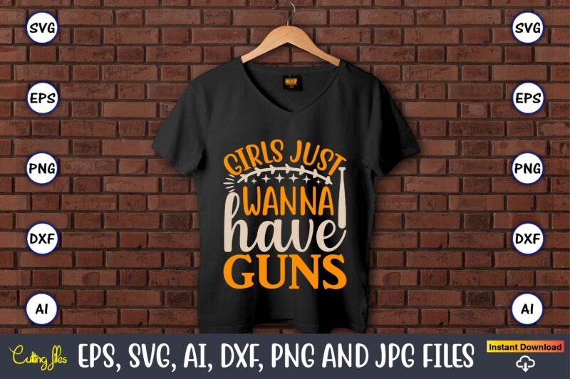 Girls just wanna have guns,Sports SVG Bundle, Sports Balls SVG, t-shirt,Sports,Sports avg,Sports vector svg,Sportst-shirt, Digital Download/Cricut, Silhouette, Glowforge,Sports SVG Bundle, Sports Keychain svg, Sports Funny Quotes svg, Sports Quotes svg,