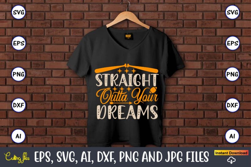 Straight outta your dreams,Sports SVG Bundle, Sports Balls SVG, t-shirt,Sports,Sports avg,Sports vector svg,Sportst-shirt, Digital Download/Cricut, Silhouette, Glowforge,Sports SVG Bundle, Sports Keychain svg, Sports Funny Quotes svg, Sports Quotes svg, Sports