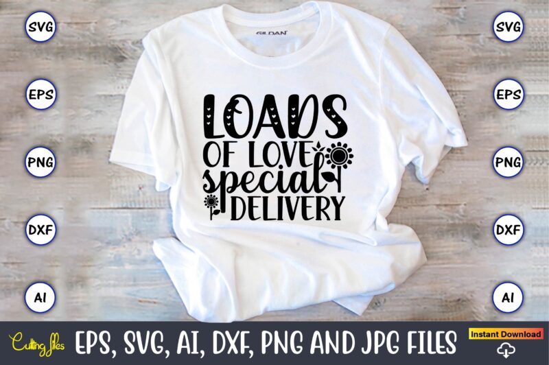 Loads of love special delivery,Sunflower SVG Bundle, Sunflower SVG, Flower Svg, Monogram Svg, Half Sunflower Svg, Sunflower Svg Files, Silhouette, Cameo,Sunflower T-Shirt Design Bundle, T-Shirt Design Bundle, T Shirt Design