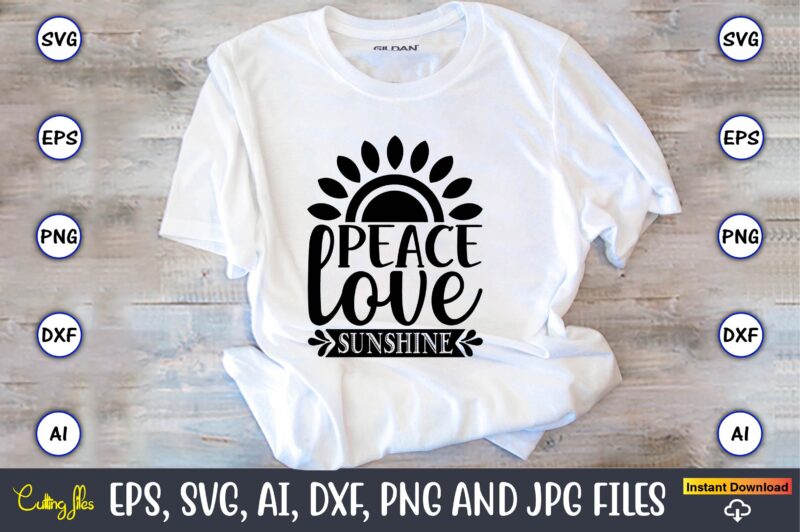 Peace love sunshine,Sunflower SVG Bundle, Sunflower SVG, Flower Svg, Monogram Svg, Half Sunflower Svg, Sunflower Svg Files, Silhouette, Cameo,Sunflower T-Shirt Design Bundle, T-Shirt Design Bundle, T Shirt Design SVG, Trendy