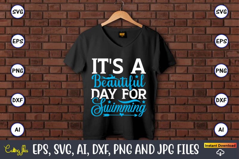 It’s a beautiful day for swimming,Swimming,Swimmingsvg,Swimmingt-shirt,Swimming design,Swimming t-shirt design, Swimming svgbundle,Swimming design bundle,Swimming png,Swimmer SVG, Swimmer Silhouette, Swim Svg, Swimming Svg, Swimming Svg, Sports Svg, Swimmer Bundle,Funny Swimming Shirt, Beach