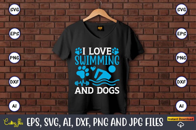 I love swimming and dogs,Swimming,Swimmingsvg,Swimmingt-shirt,Swimming design,Swimming t-shirt design, Swimming svgbundle,Swimming design bundle,Swimming png,Swimmer SVG, Swimmer Silhouette, Swim Svg, Swimming Svg, Swimming Svg, Sports Svg, Swimmer Bundle,Funny Swimming Shirt, Beach T-Shirt,