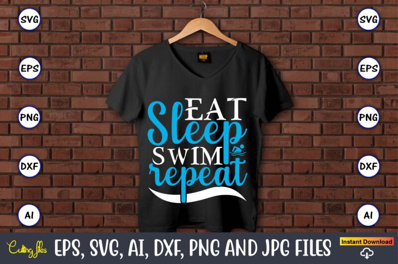 Eat sleep swim repeat,Swimming,Swimmingsvg,Swimmingt-shirt,Swimming design,Swimming t-shirt design, Swimming svgbundle,Swimming design bundle,Swimming png,Swimmer SVG, Swimmer Silhouette, Swim Svg, Swimming Svg, Swimming Svg, Sports Svg, Swimmer Bundle,Funny Swimming Shirt, Beach T-Shirt, Summer