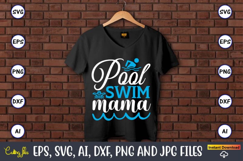 Pool swim mama,Swimming,Swimmingsvg,Swimmingt-shirt,Swimming design,Swimming t-shirt design, Swimming svgbundle,Swimming design bundle,Swimming png,Swimmer SVG, Swimmer Silhouette, Swim Svg, Swimming Svg, Swimming Svg, Sports Svg, Swimmer Bundle,Funny Swimming Shirt, Beach T-Shirt, Summer Vacation