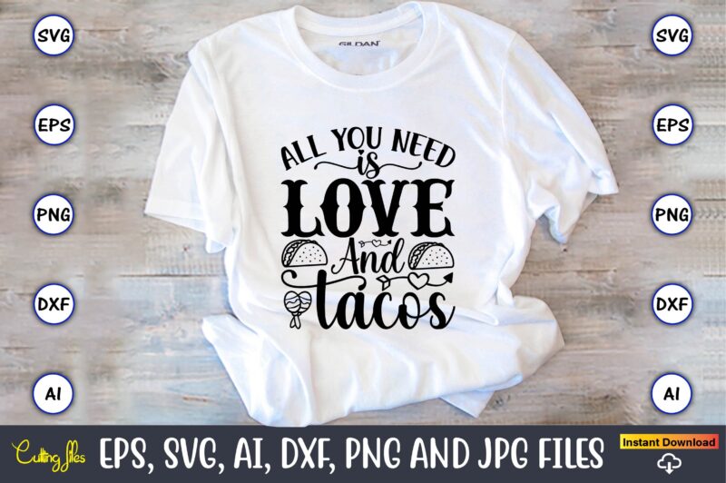 All you need is love and tacos,Taco svg Bundle, svg bundle design, Taco svg, Taco, Taco t-shirt, Taco vector, Taco svg vector, Taco t-shirt design, Taco design,Taco Bundle SVG, Margarita