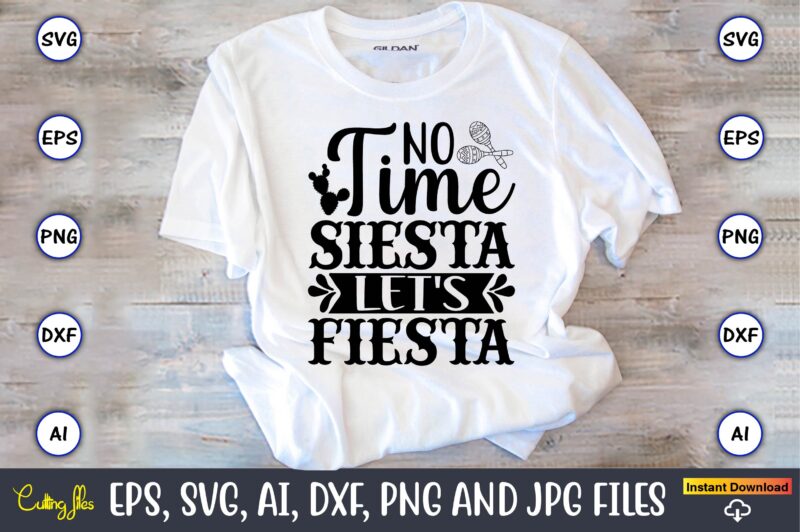 No time siesta let's fiesta,Taco svg Bundle, svg bundle design, Taco svg, Taco, Taco t-shirt, Taco vector, Taco svg vector, Taco t-shirt design, Taco design,Taco Bundle SVG, Margarita Bundle SVG,
