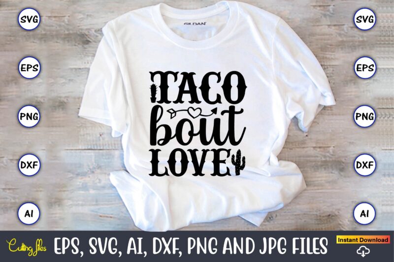 Taco bout love,Taco svg Bundle, svg bundle design, Taco svg, Taco, Taco t-shirt, Taco vector, Taco svg vector, Taco t-shirt design, Taco design,Taco Bundle SVG, Margarita Bundle SVG, Cinco De