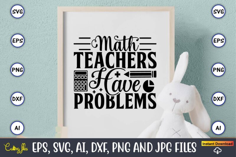 Math teachers have problems,Math svg bundle, math teacher svg bundle, math student svg bundle, math tacher svg bundle for cicut, math teacher png bundle, math png,Math SVG, Math Svg Bundle,