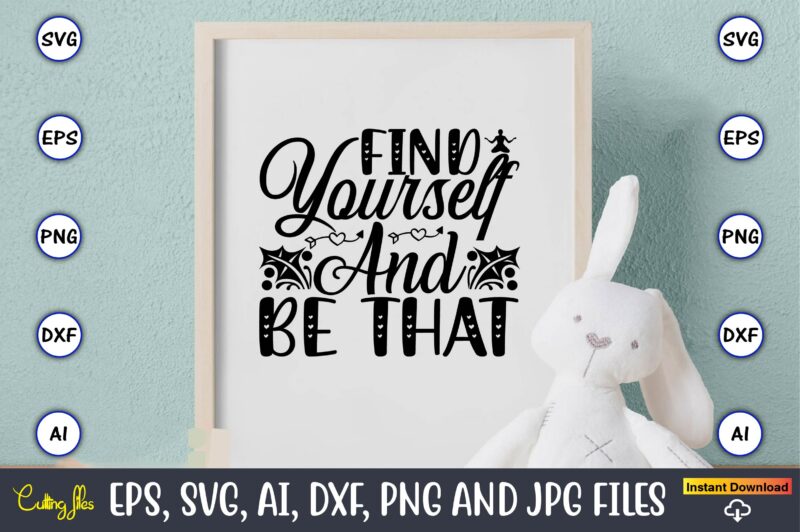 Find yourself and be that,Yoga, Yoga svg, Yoga t-shirt, Yoga design, Yoga svg t-shirt,Yoga svg cut file,Yoga t-shirt design,Yoga svg bundle, Yoga svg, Lotus Flower svg,Yoga SVG Bundle, meditation svg,