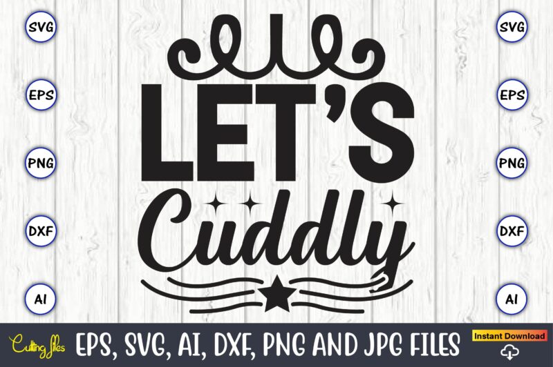 Let’s cuddly,Farm SVG Bundle, farmhouse svg, farm animal svg, farm life svg, sign svg, svg designs, svg quotes, svg sayings, chicken svg, cow svg, heifer,farm svg bundle, farmhouse svg bundle,