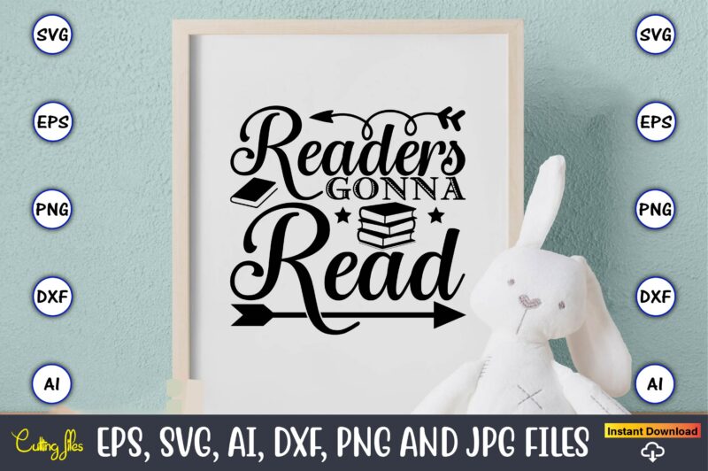 Readers gonna read,Reading SVG Bundle, Book Svg, Books SVG Bundle, Book Lover svg Cut Files, Book quotes SVG, Library Svg, Book Lover svg Bundle, Cameo Cricut,Reading SVG Bundle, Book Svg,