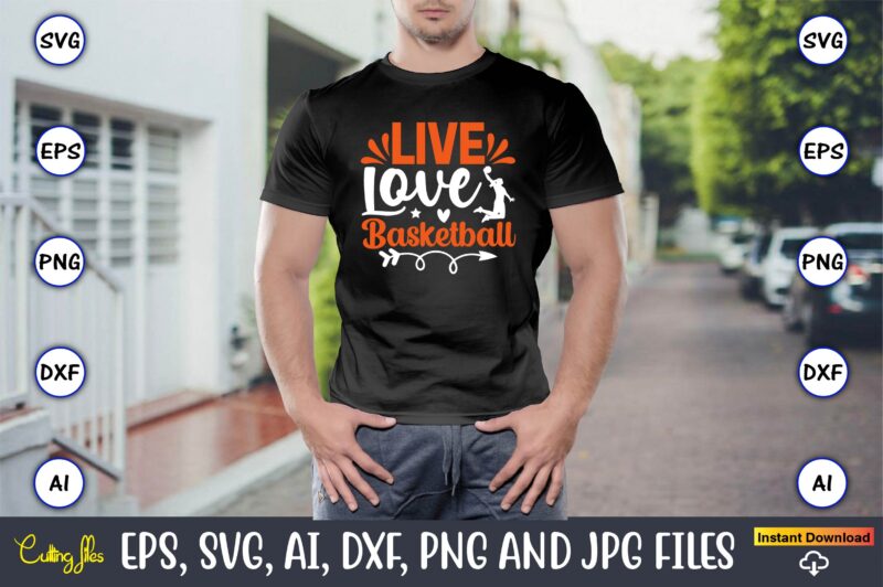 Live love basketball,Basketball, Basketball t-shirt, Basketball svg, Basketball design, Basketball t-shirt design, Basketball vector, Basketball png, Basketball svg vector, Basketball design png,Basketball svg bundle, basketball silhouette svg, basketball player svg,Basketball