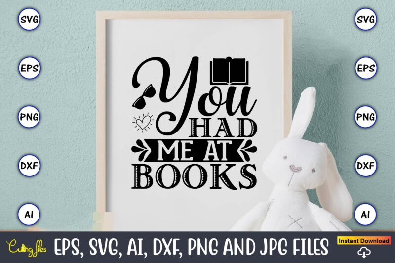 You had me at books,Reading SVG Bundle, Book Svg, Books SVG Bundle, Book Lover svg Cut Files, Book quotes SVG, Library Svg, Book Lover svg Bundle, Cameo Cricut,Reading SVG Bundle,