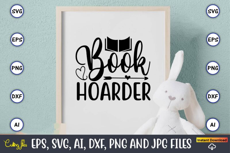 Book hoarder,Reading SVG Bundle, Book Svg, Books SVG Bundle, Book Lover svg Cut Files, Book quotes SVG, Library Svg, Book Lover svg Bundle, Cameo Cricut,Reading SVG Bundle, Book Svg, Books